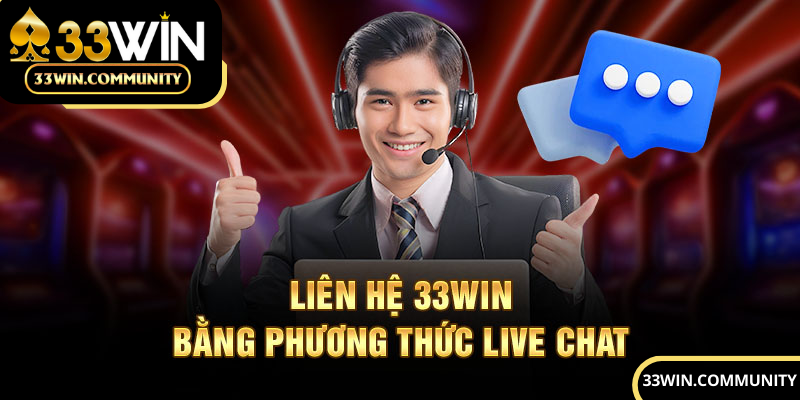 Liên hệ 33win thông qua live chat 